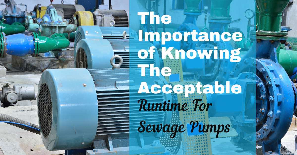 What Is The Acceptable Runtime For Sewage Pumps